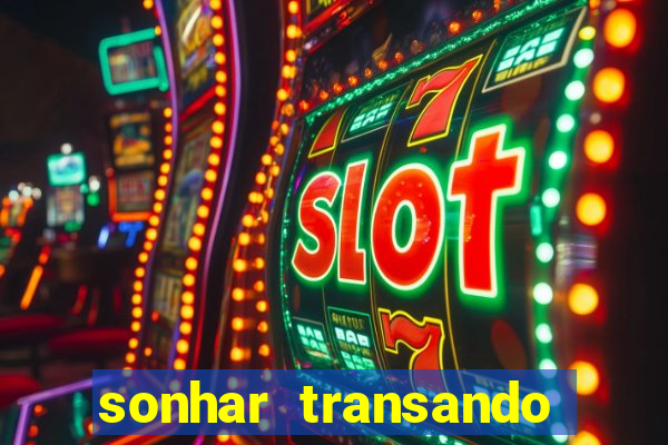 sonhar transando jogo do bicho